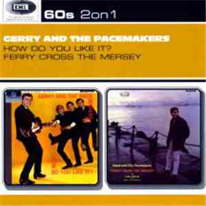 Gerry & The Pacemakers - 60s 2 on 1: How Do You Like It? / Ferry Cross The  ...