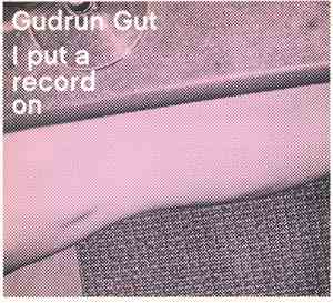 Gudrun Gut - I Put A Record On