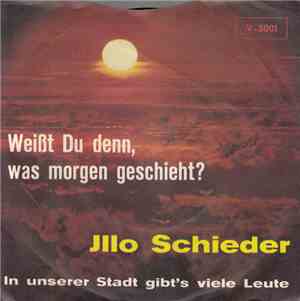 Illo Schieder - Weißt Du Denn, Was Morgen Geschieht?