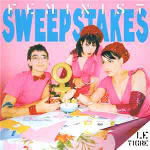 Le Tigre - Feminist Sweepstakes