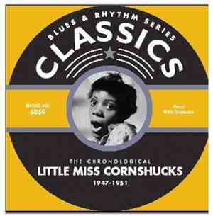 Little Miss Cornshucks - The Chronological Little Miss Cornshucks 1947-1951