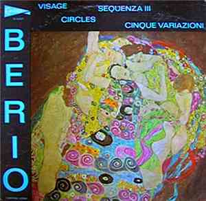 Luciano Berio - Visage, Sequenza III, Cinque Variazioni, Circles
