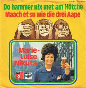 Marie-Luise Nikuta - Maach Et Su Wie Die Drei Aape / Do Hammer Nix Met Am H ...