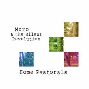Moro & The Silent Revolution - Home Pastorals