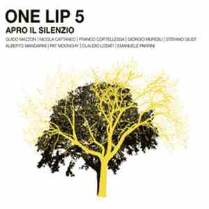 One Lip 5 – Guido Mazzon, Nicola Cattaneo, Franco Cortellessa, Giorgio Muresu, Stefano Giust - Apro il Silenzio