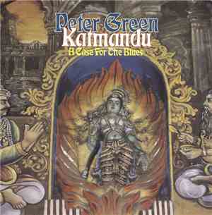 Peter Green / Katmandu - A Case For The Blues