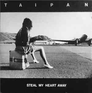 Taipan  - Steal My Heart Away