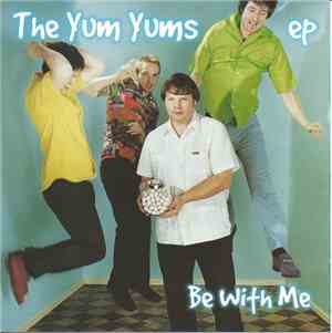 The Yum Yums  - Be With Me