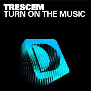Trescem - Turn On The Music
