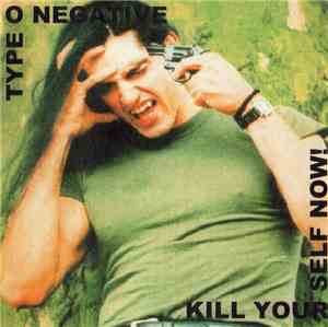 Type O Negative - Kill Yourself Now!