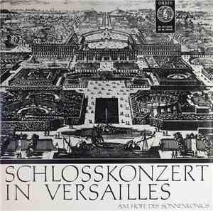 Various - Schlosskonzert In Versailles (Am Hofe Des Sonnenkönigs)
