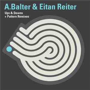 A.Balter & Eitan Reiter - Ups & Downs + Pattern Remixes