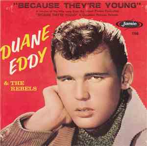 Duane Eddy And The Rebels - Because They're Young / Rebel Walk