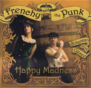 Frenchy And The Punk - Happy Madness