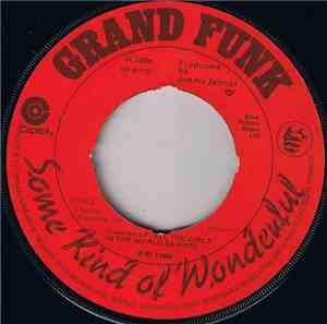 Grand Funk - Some Kind Of Wonderful