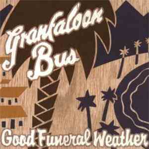 Granfaloon Bus - Good Funeral Weather