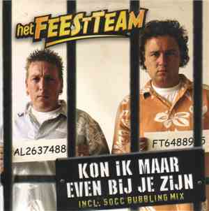 Het Feestteam - Kon Ik Maar Even Bij Je Zijn