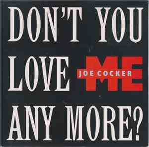 Joe Cocker - Don't You Love Me Any More