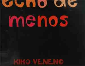 Kiko Veneno - Echo De Menos