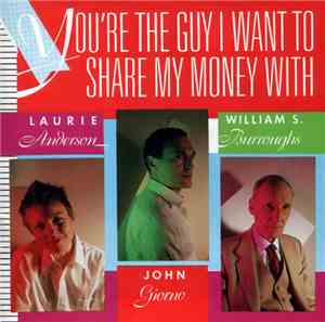 Laurie Anderson · John Giorno · William S. Burroughs - You're The Guy I Wan ...