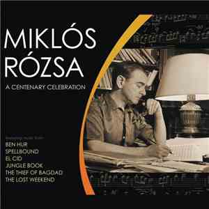 Miklós Rózsa - A Centenary Celebration