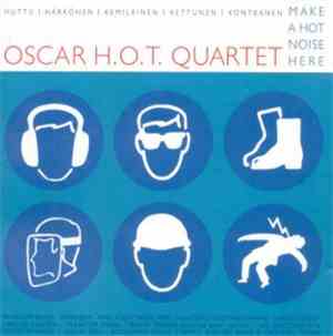 Oscar H.O.T. Quartet - Make A Hot Noise Here