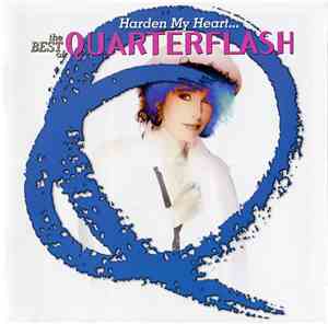 Quarterflash - Harden My Heart... The Best Of Quarterflash