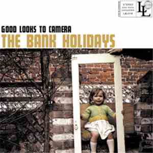 The Bank Holidays - Good Looks To Camera