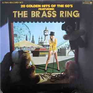 The Brass Ring - 20 Golden Hits Of The 60's Featuring The Brass Ring