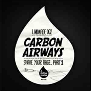 Carbon Airways - Shake Your Rage Part 1
