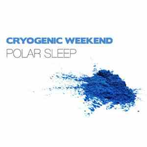 Cryogenic Weekend - Polar Sleep