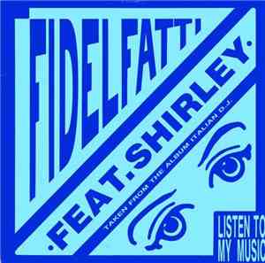 Fidelfatti Feat. Shirley - Listen To My Music