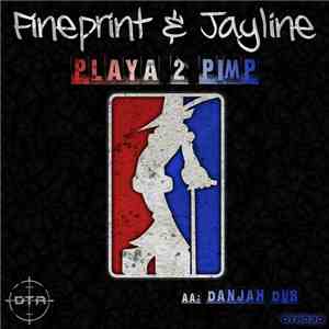 Fineprint  & Jayline - Playa 2 Pimp / Danjah Dub