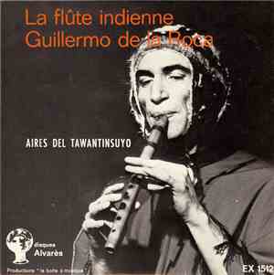 Guillermo De La Roca - La Flûte Indienne  Aires del Tawantinsuyo