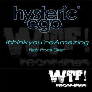 Hysteric Ego Feat. Pryce Oliver - I Think You'Re Amazing