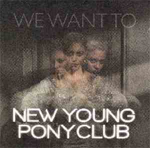 New Young Pony Club - We Want To