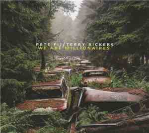 Pete Fij / Terry Bickers - We Are Millionaires