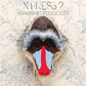X-Press 2 - Makeshift Feelgood