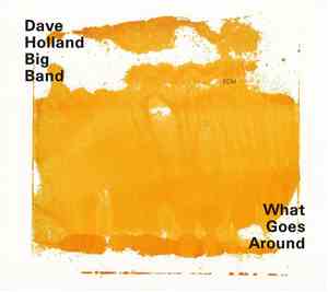 Dave Holland Big Band - What Goes Around