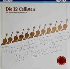 Die 12 Cellisten Der Berliner Philharmoniker - The Beatles In Classic