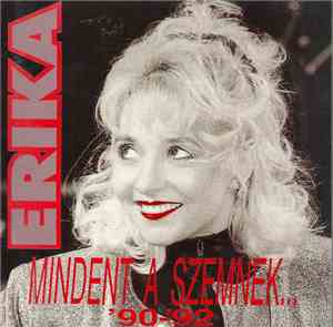 Erika - Mindent A Szemnek... '90-'92