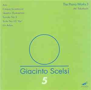 Giacinto Scelsi - Aki Takahashi - The Piano Works 3