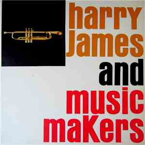 Harry James And Music Makers - Harry James And Music Makers