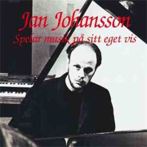Jan Johansson - Jan Johansson Spelar Musik På Sitt Eget Vis