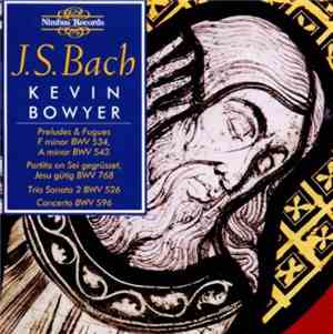 J.S. Bach - Kevin Bowyer - The Works For Organ Volume 3