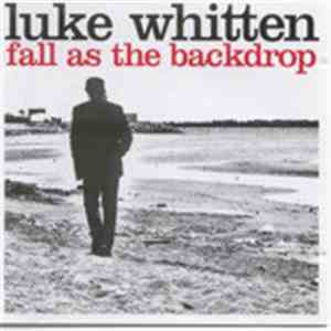 Luke Whitten - Fall As The Backdrop
