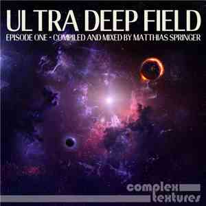 Matthias Springer - Ultra Deep Field Episode One