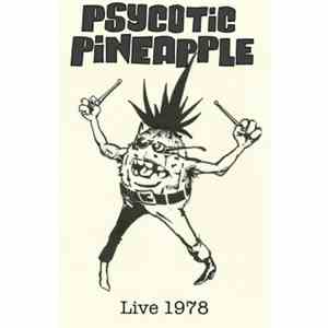 Psycotic Pineapple - Psychotic Pineapple Live 1978