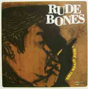 Rude Bones - I Was Given Time