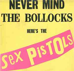 Sex Pistols - Never Mind The Bollocks Here's The Sex Pistols